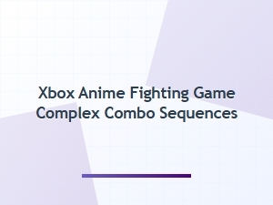 Xbox Anime Fighting Game Advanced Combo Techniques