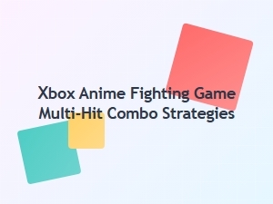 Xbox Anime Fighting Game Multi Hit Combo Strategies