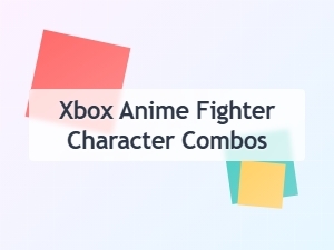 Xbox Anime Fighter Character Combos List